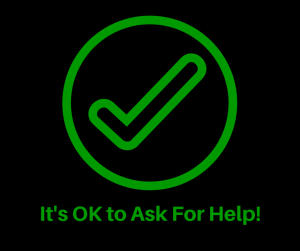 It's OK to Ask For Help!